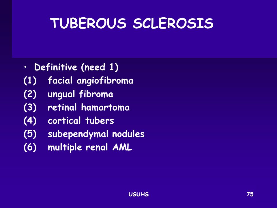 TUBEROUS SCLEROSIS Definitive (need 1) (1) facial angiofibroma