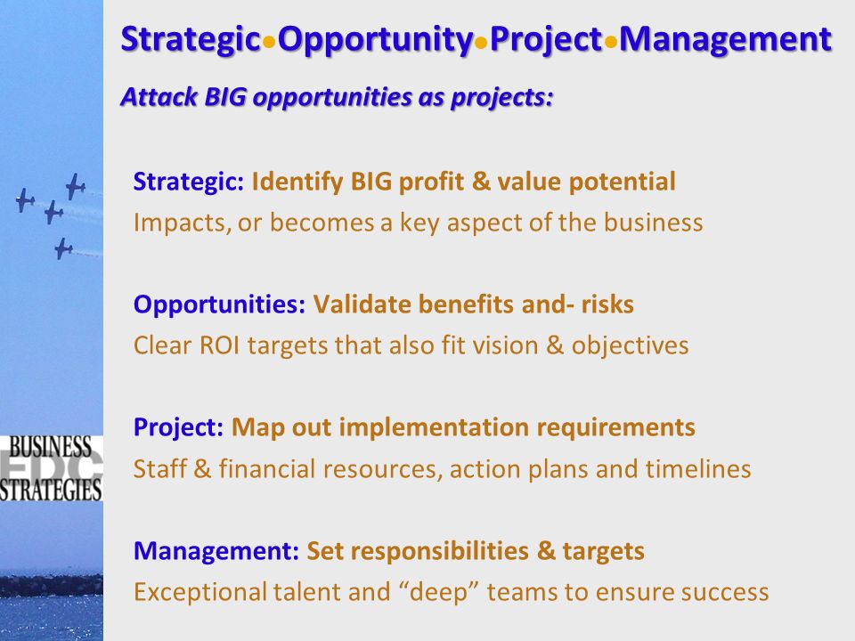 Strategic Opportunity Project Management Attack BIG opportunities as projects:
