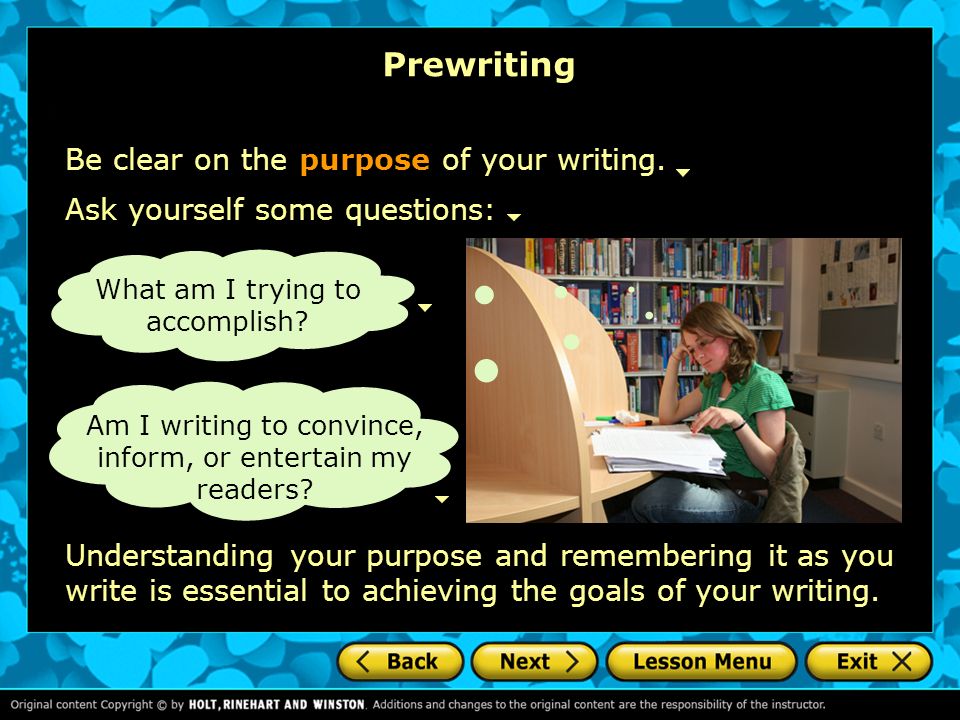 Prewriting Be clear on the purpose of your writing.