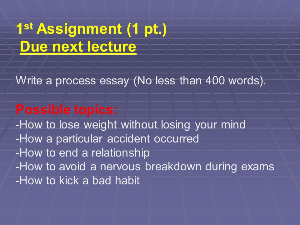 1st Assignment (1 pt.) Due next lecture Possible topics: