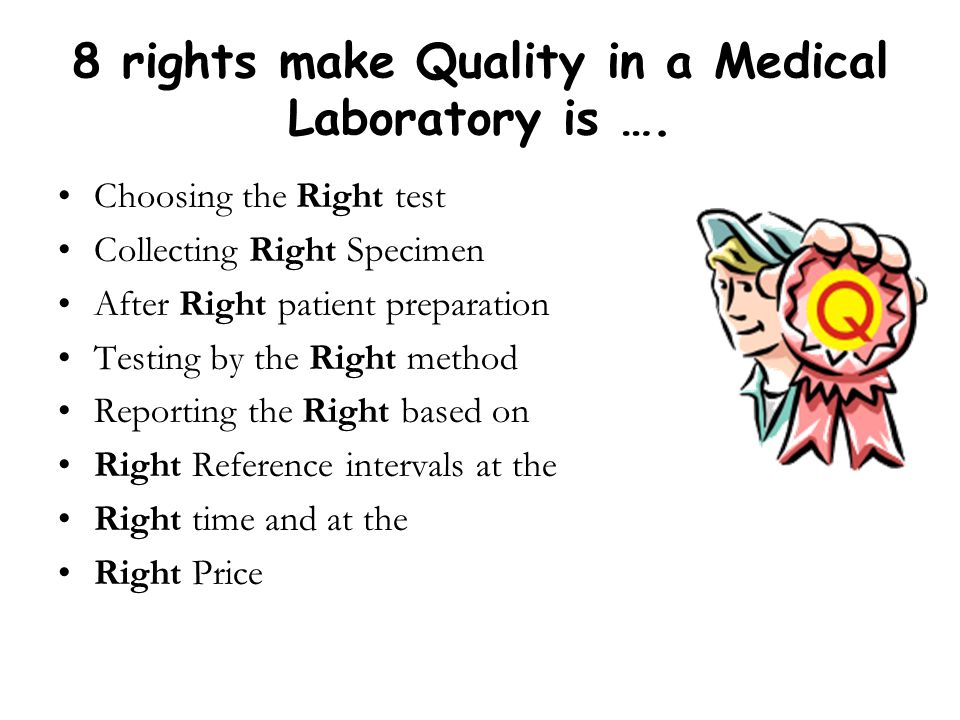 8 rights make Quality in a Medical Laboratory is ….