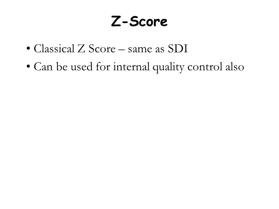 Z-Score Classical Z Score – same as SDI