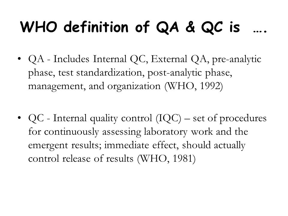 WHO definition of QA & QC is ….
