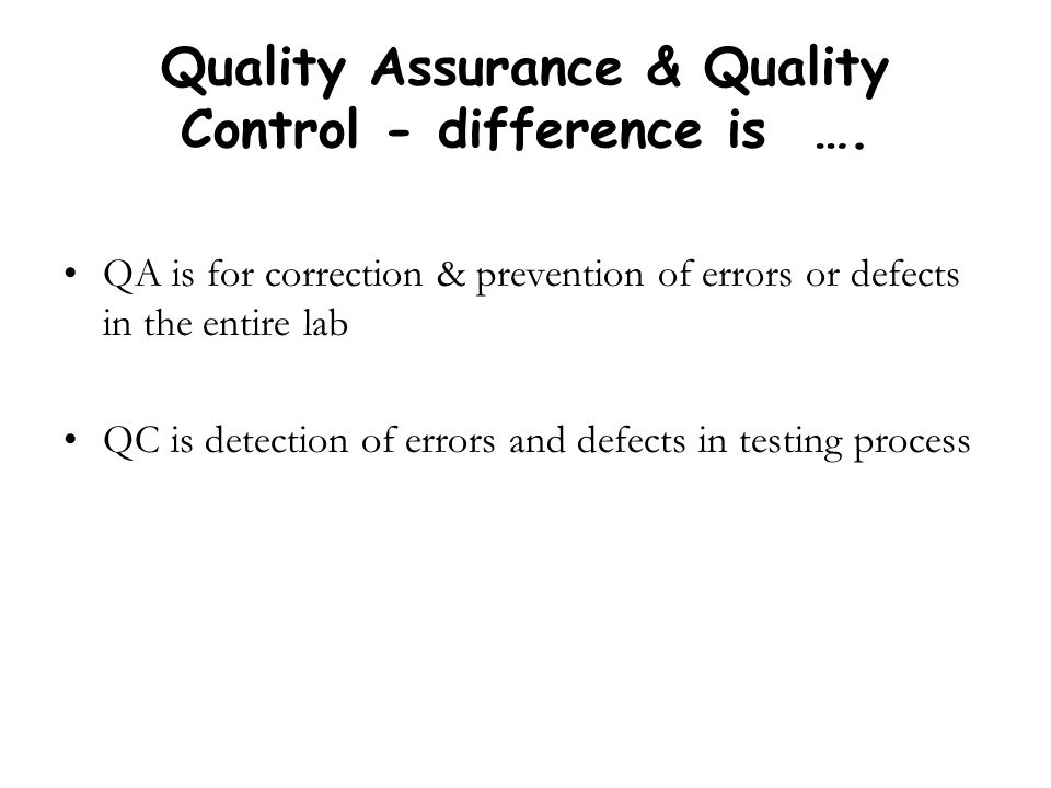 Quality Assurance & Quality Control - difference is ….