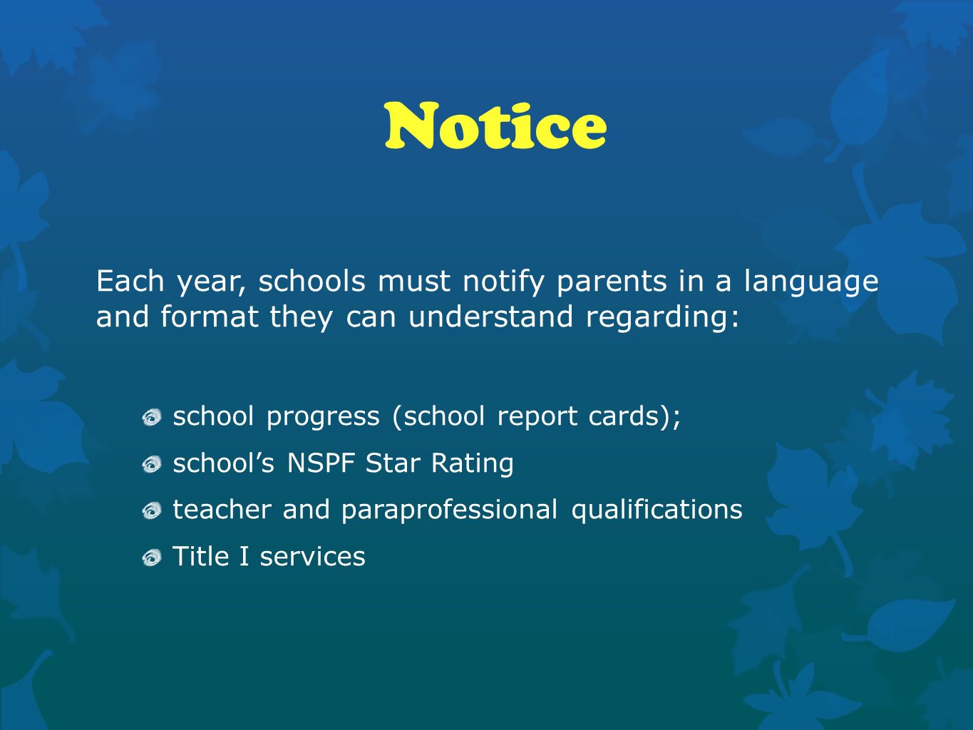 Notice Each year, schools must notify parents in a language and format they can understand regarding: