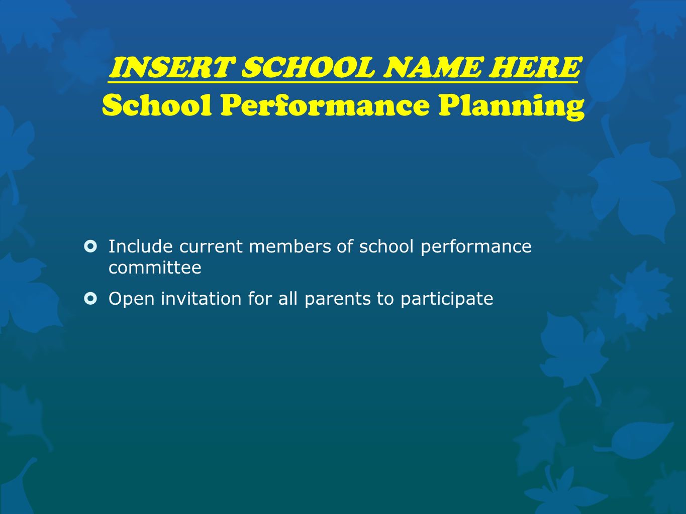 INSERT SCHOOL NAME HERE School Performance Planning