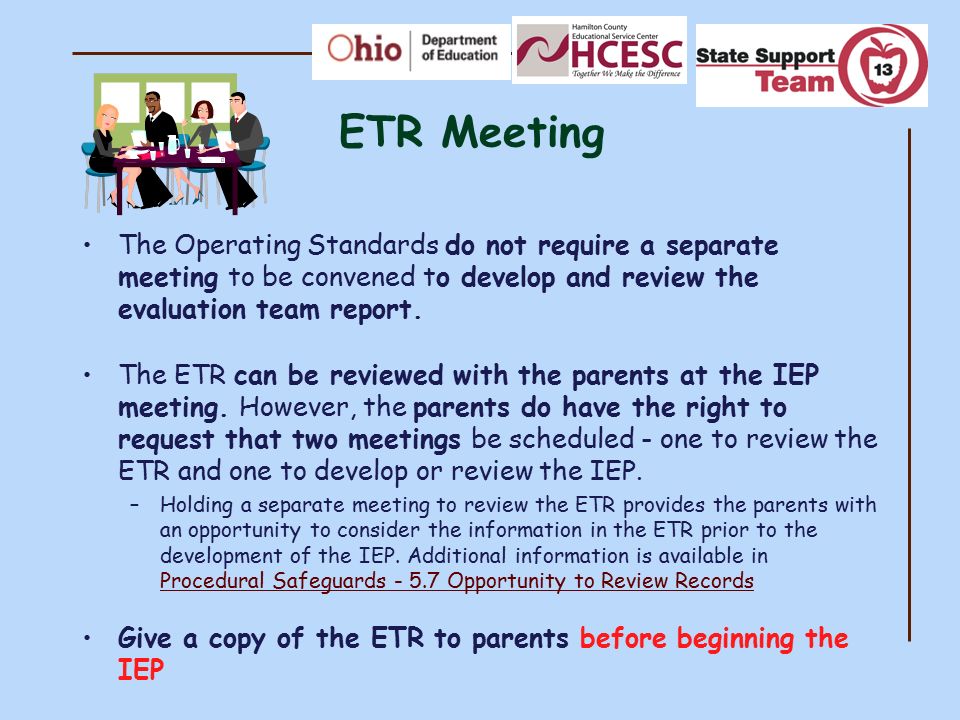 ETR Meeting The Operating Standards do not require a separate meeting to be convened to develop and review the evaluation team report.