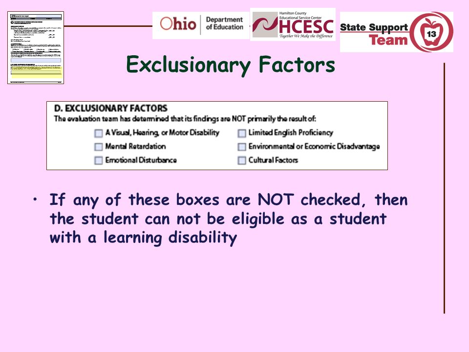 Exclusionary Factors If any of these boxes are NOT checked, then the student can not be eligible as a student with a learning disability.