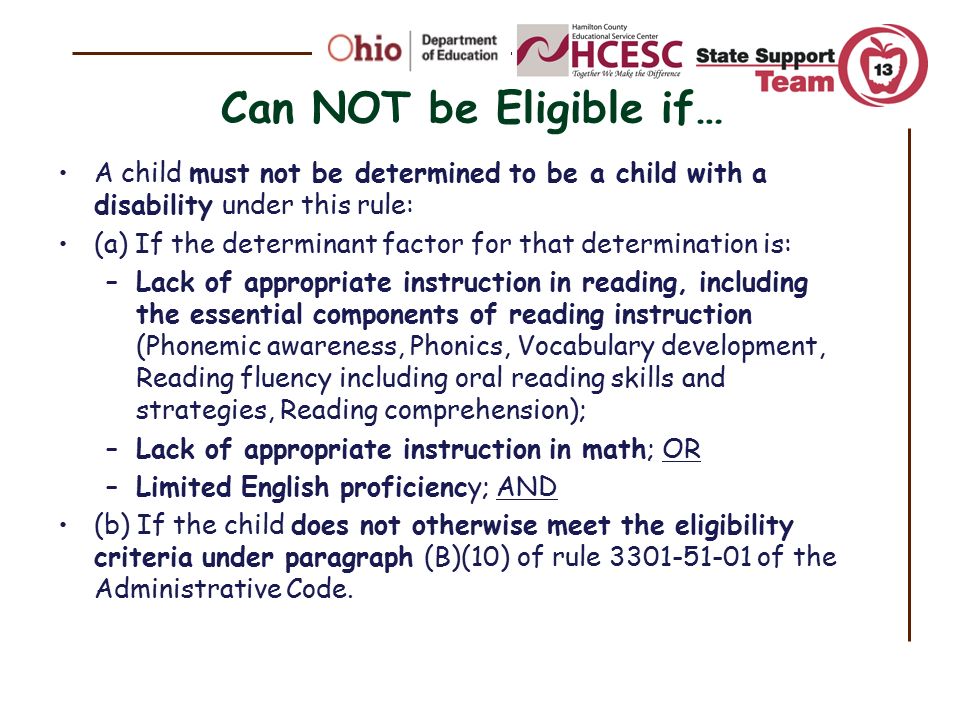 Can NOT be Eligible if… A child must not be determined to be a child with a disability under this rule: