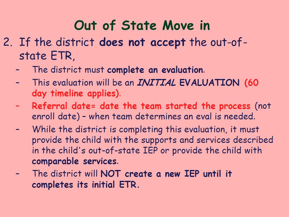 Out of State Move in If the district does not accept the out-of-state ETR, The district must complete an evaluation.