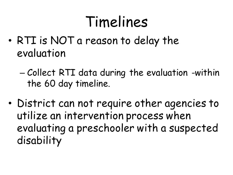Timelines RTI is NOT a reason to delay the evaluation