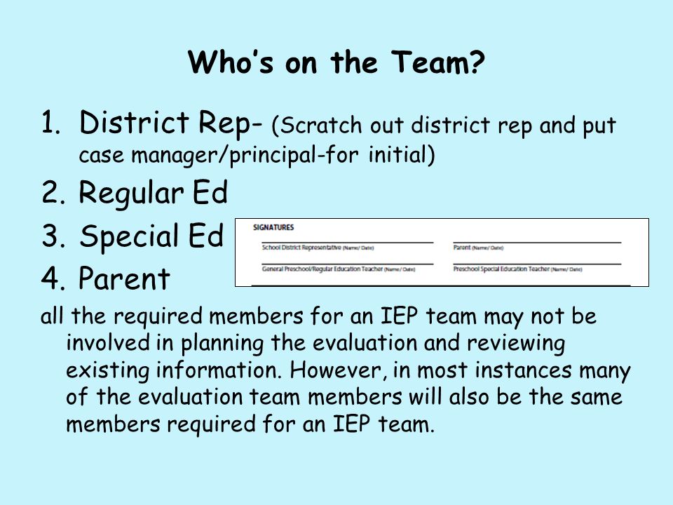 Who’s on the Team District Rep- (Scratch out district rep and put case manager/principal-for initial)