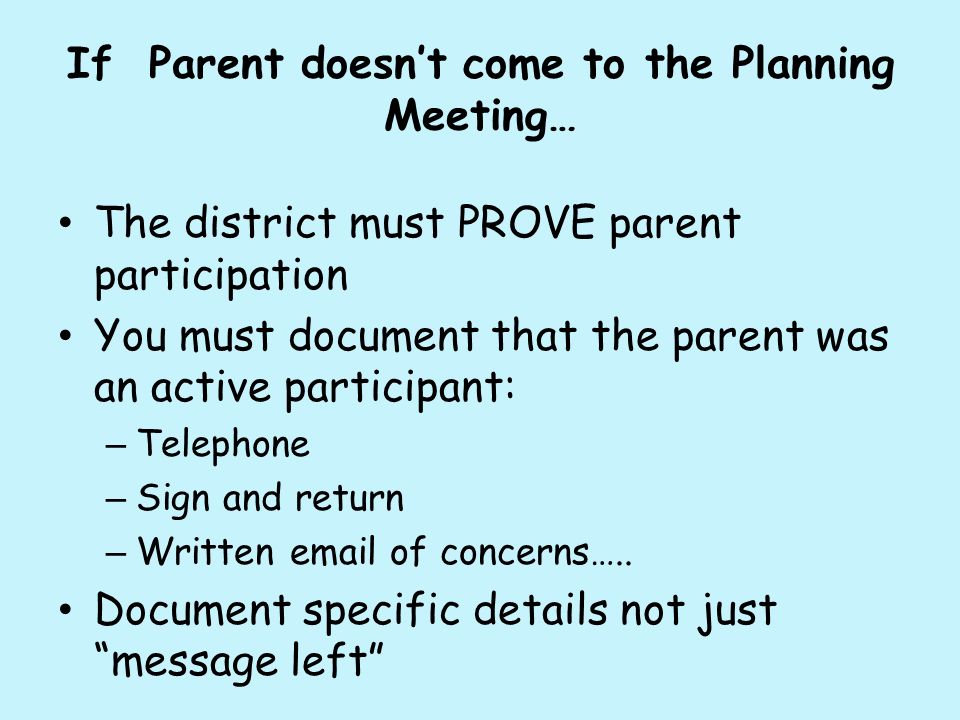 If Parent doesn’t come to the Planning Meeting…