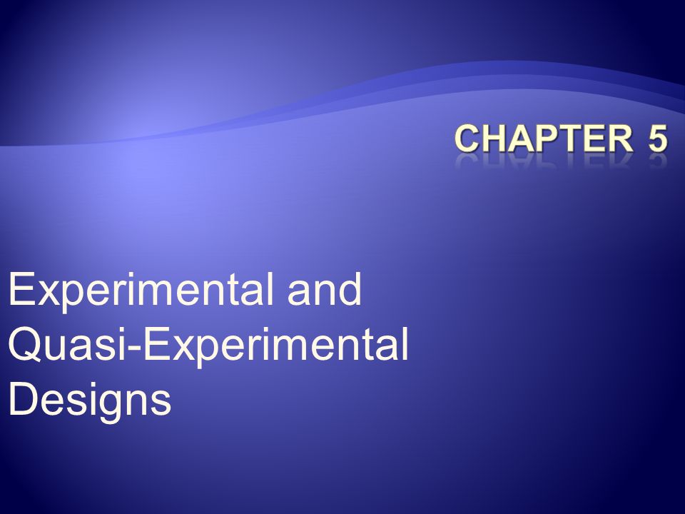 Experimental and Quasi-Experimental Designs