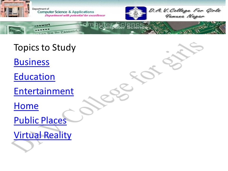 Topics to Study Business Education Entertainment Home Public Places Virtual Reality