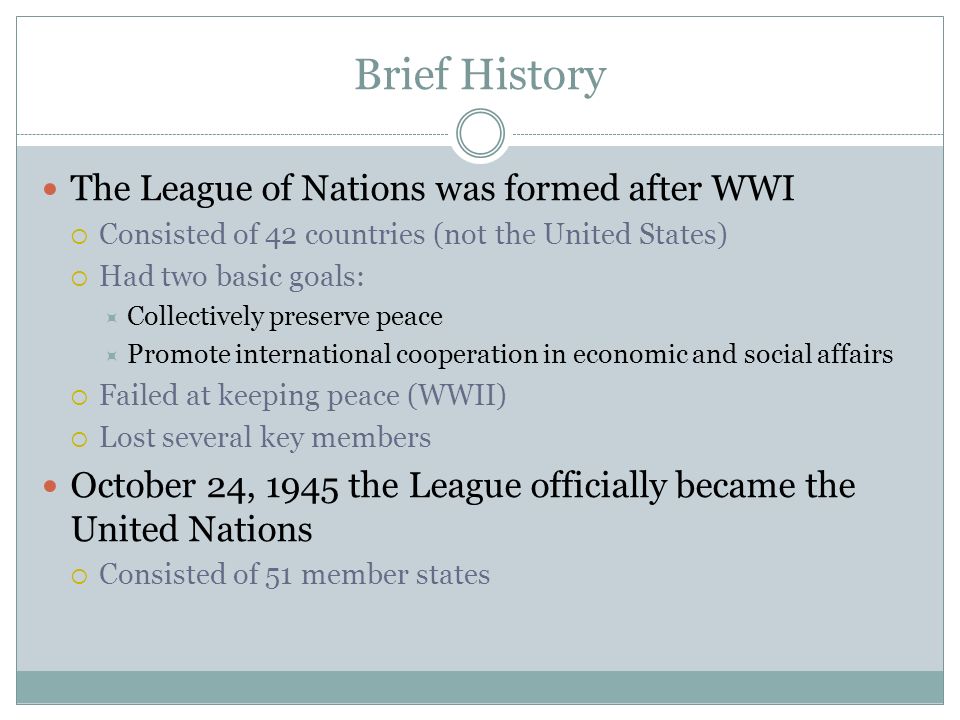 Brief History The League of Nations was formed after WWI