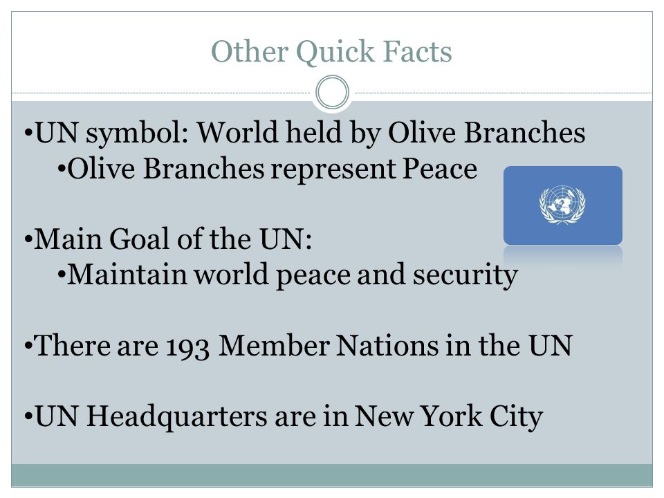 Other Quick Facts UN symbol: World held by Olive Branches