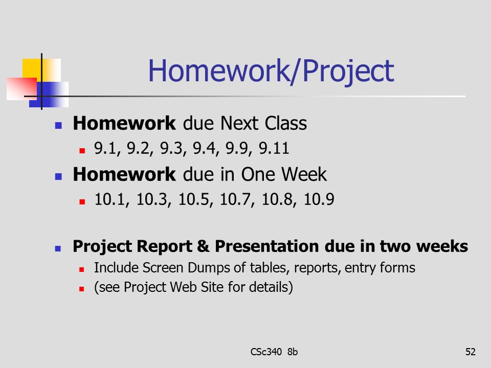 Homework/Project Homework due Next Class Homework due in One Week