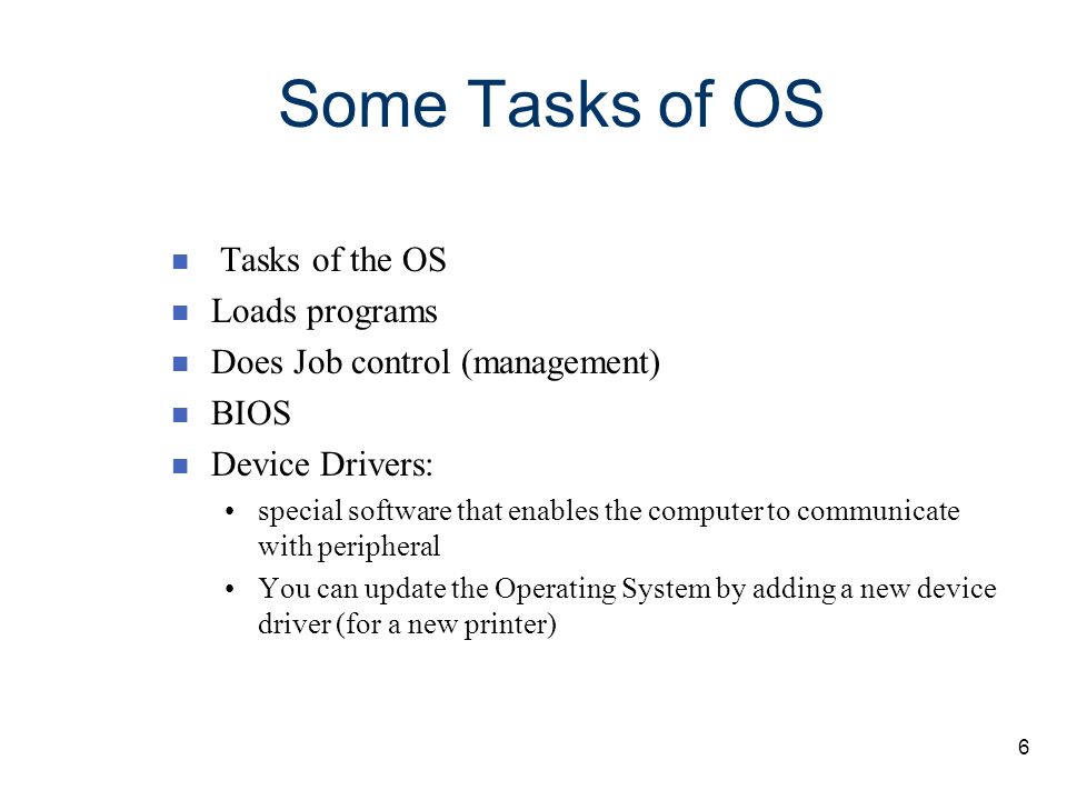 Some Tasks of OS Tasks of the OS Loads programs