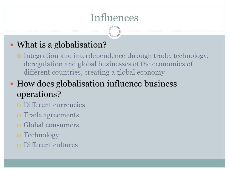Influences What is a globalisation
