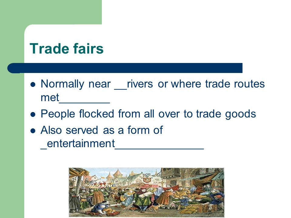 Trade fairs Normally near __rivers or where trade routes met________