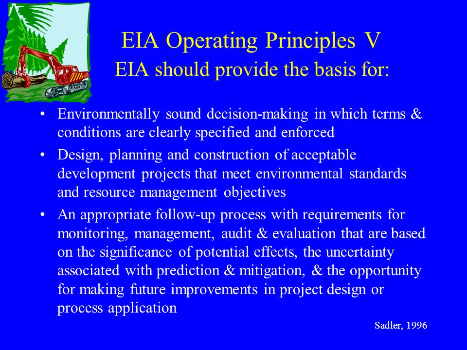 EIA Operating Principles V EIA should provide the basis for: