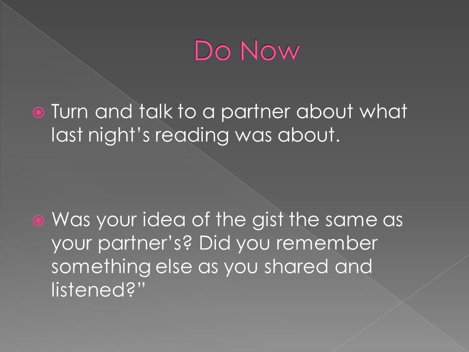 Do Now Turn and talk to a partner about what last night’s reading was about.