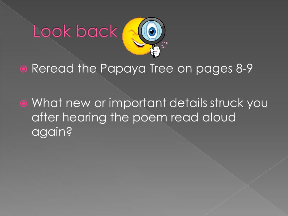 Look back Reread the Papaya Tree on pages 8-9