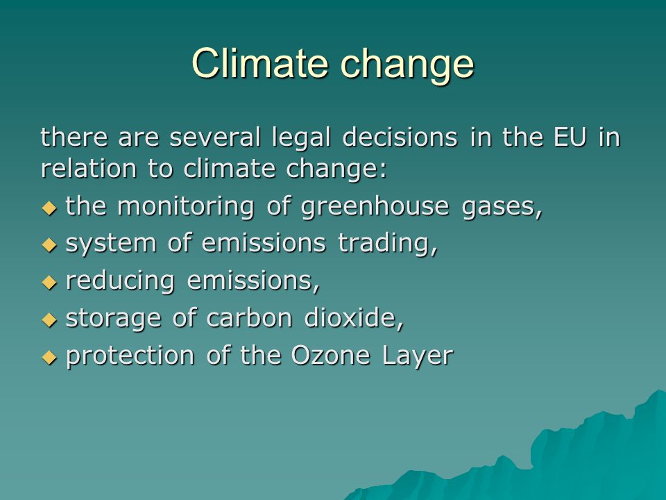 Climate change there are several legal decisions in the EU in relation to climate change: the monitoring of greenhouse gases,