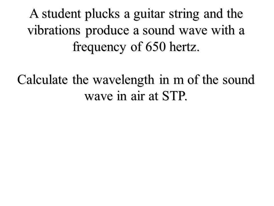 Calculate the wavelength in m of the sound wave in air at STP.
