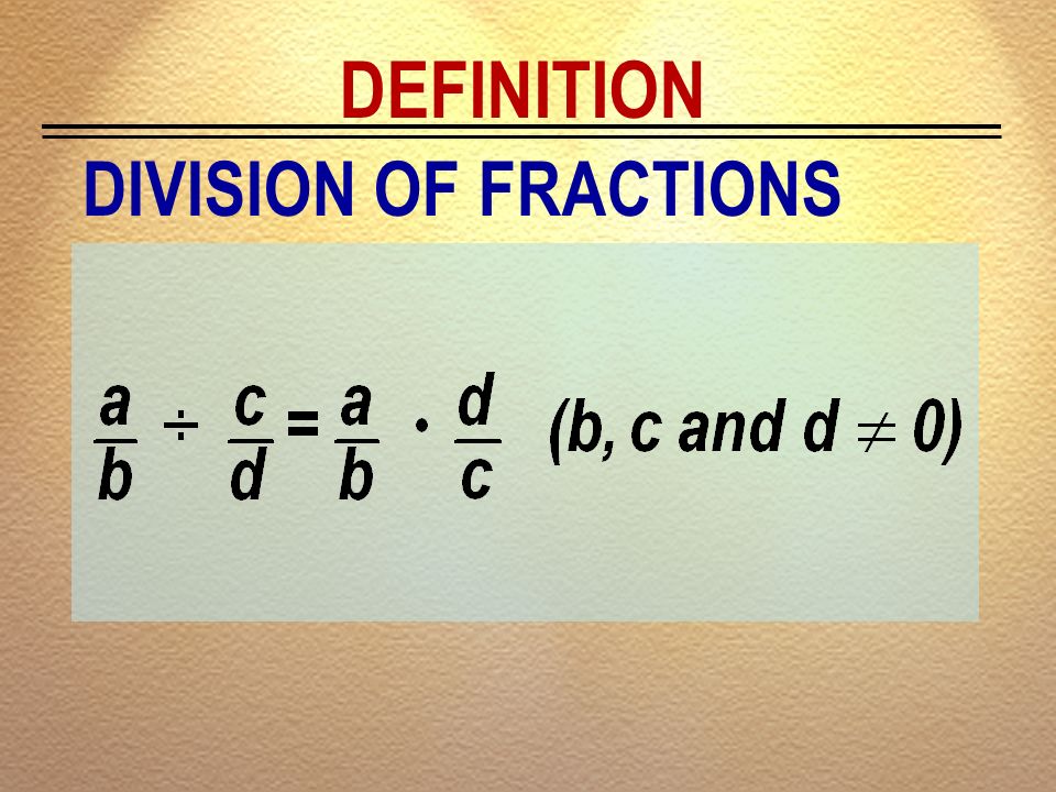 DEFINITION DIVISION OF FRACTIONS