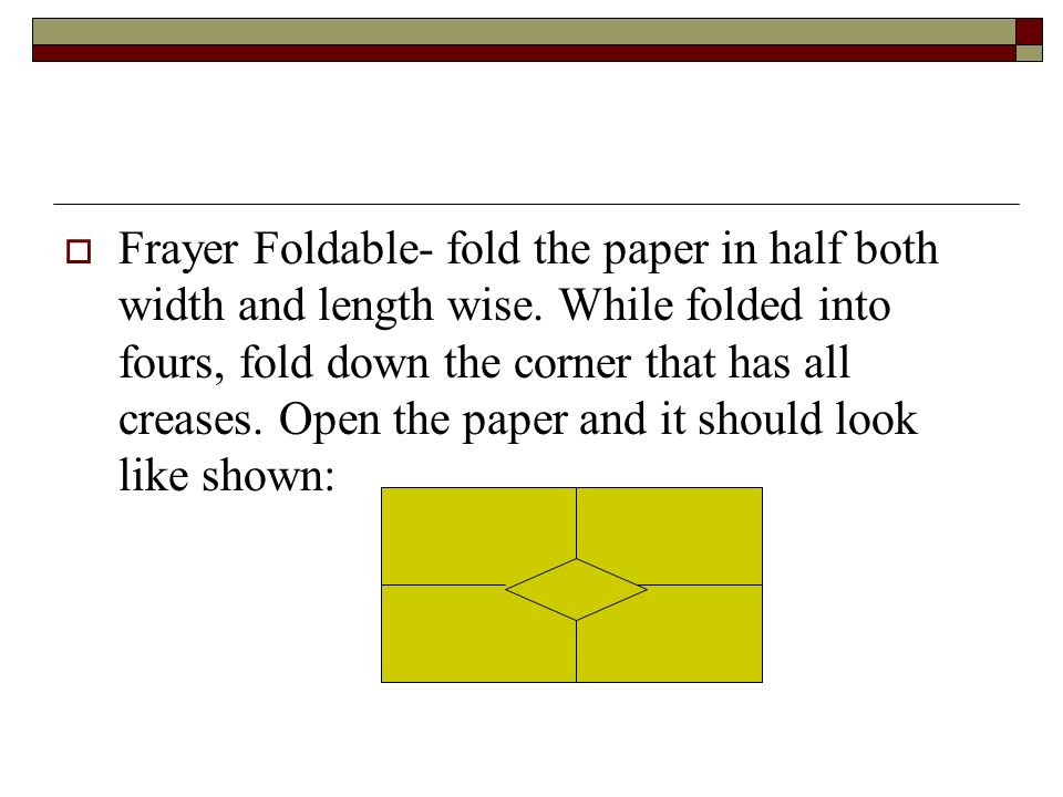 Frayer Foldable- fold the paper in half both width and length wise