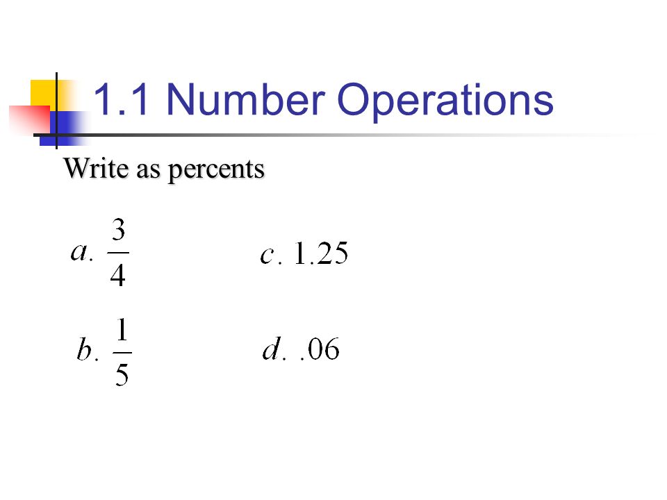 1.1 Number Operations Write as percents