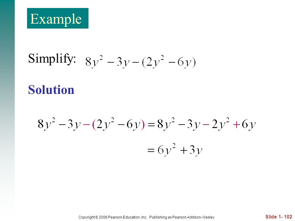 Example Simplify: Solution