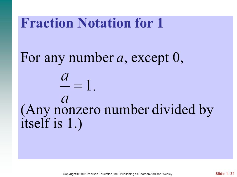 (Any nonzero number divided by itself is 1.)