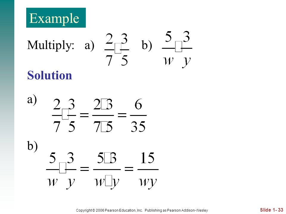 Example Multiply: a) b) Solution a) b)