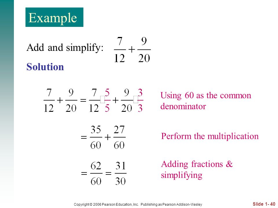 Example Add and simplify: Solution Using 60 as the common denominator