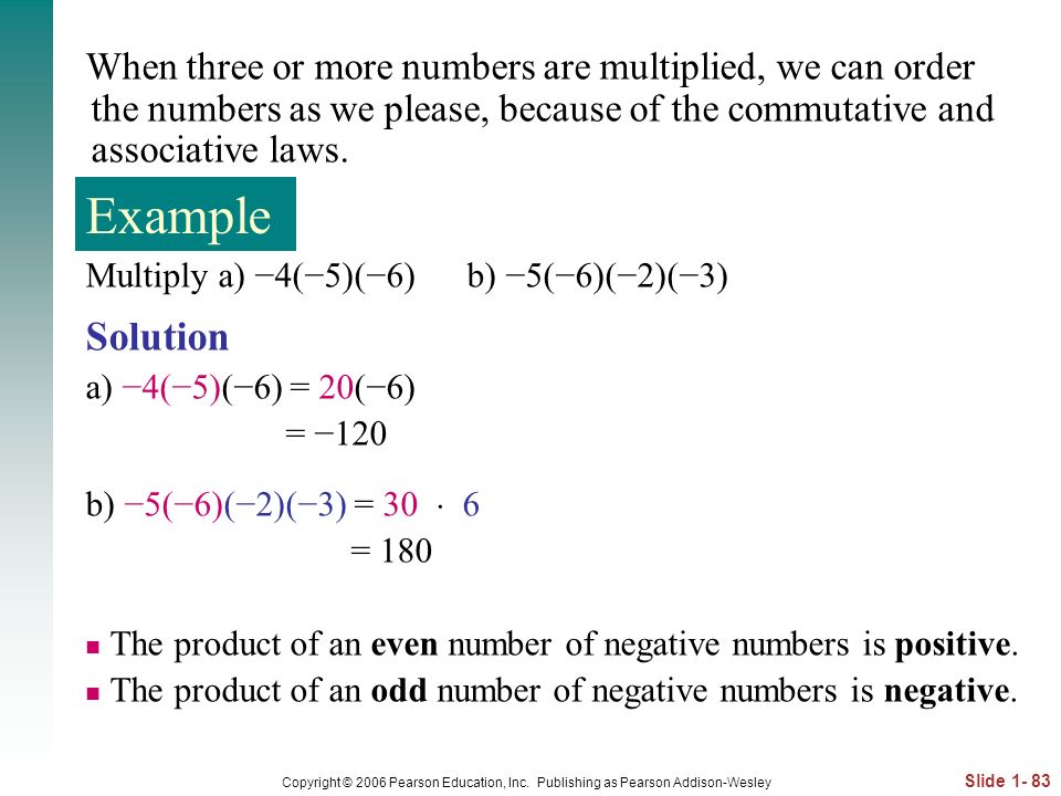 When three or more numbers are multiplied, we can order the numbers as we please, because of the commutative and associative laws.