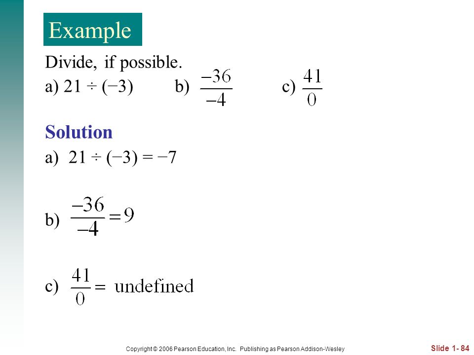 Example Solution Divide, if possible. a) 21 ÷ (−3) b) c)