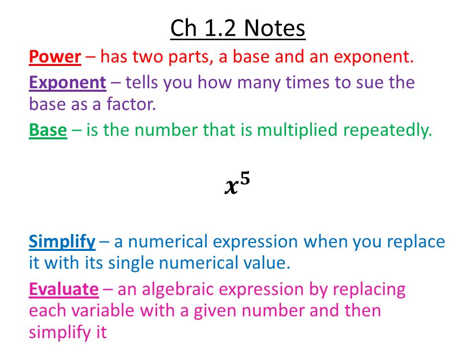 Ch 1.2 Notes 𝒙 𝟓 Power – has two parts, a base and an exponent.