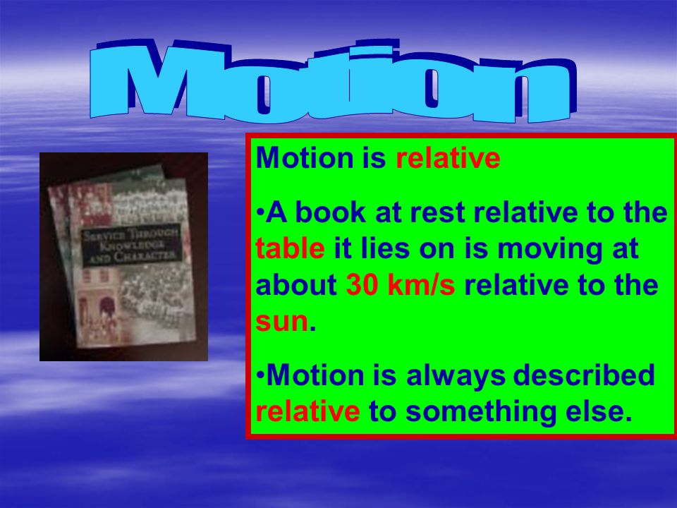 Motion Motion is relative