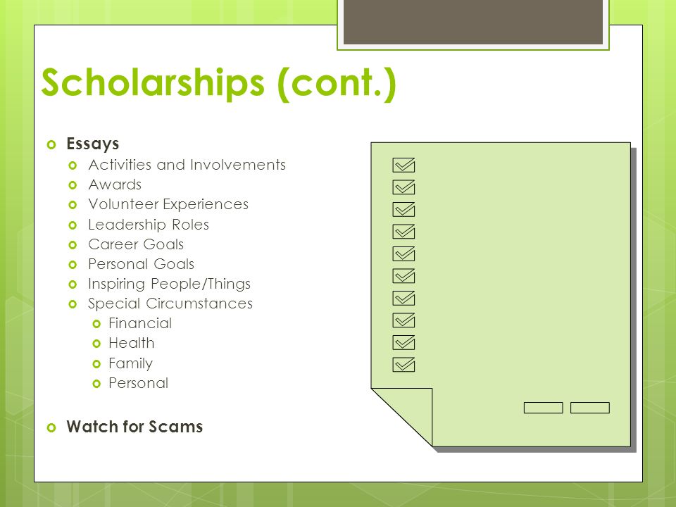 Scholarships (cont.) Essays Watch for Scams