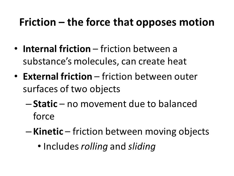 Friction – the force that opposes motion