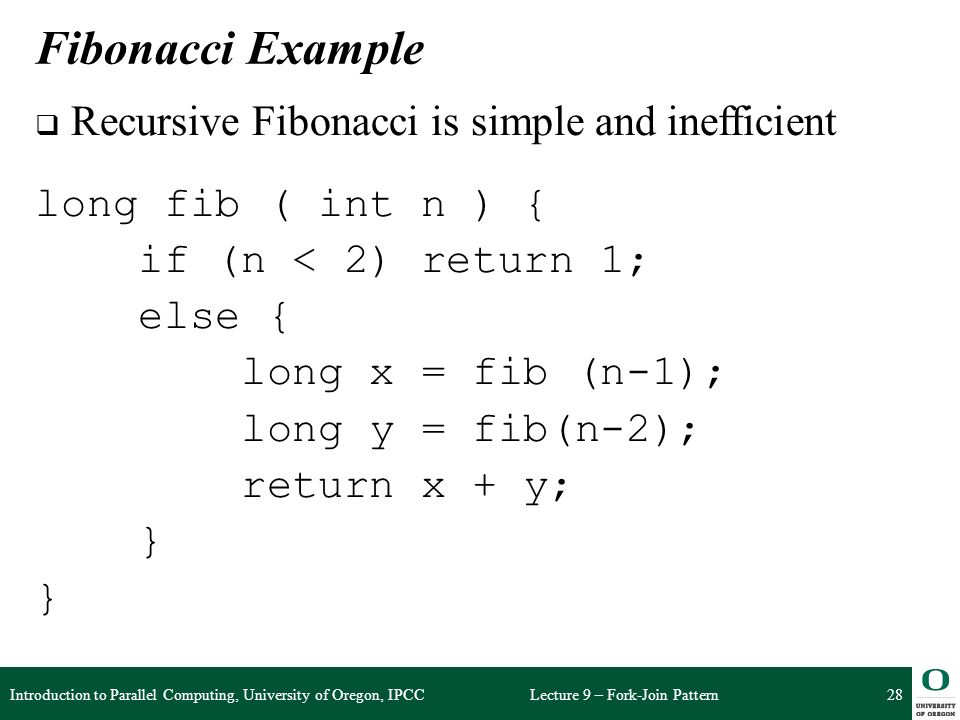 Fibonacci Example Recursive Fibonacci is simple and inefficient