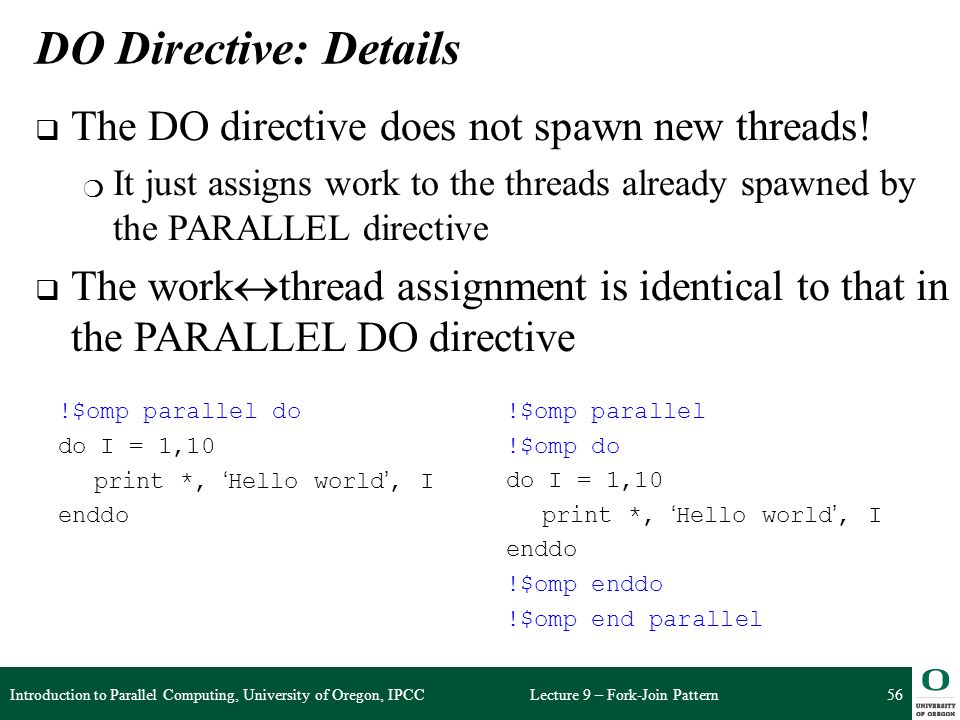 DO Directive: Details The DO directive does not spawn new threads!