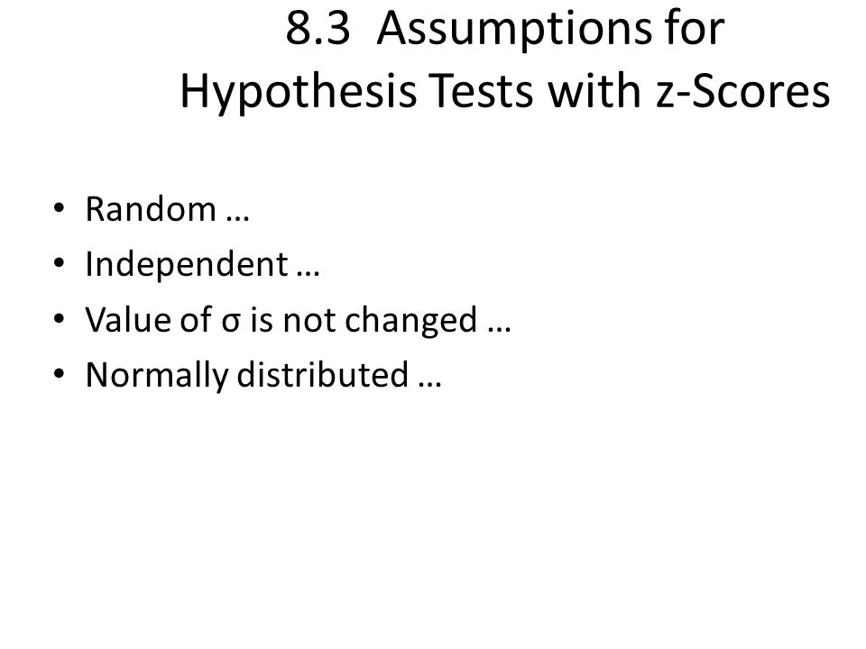 8.3 Assumptions for Hypothesis Tests with z-Scores