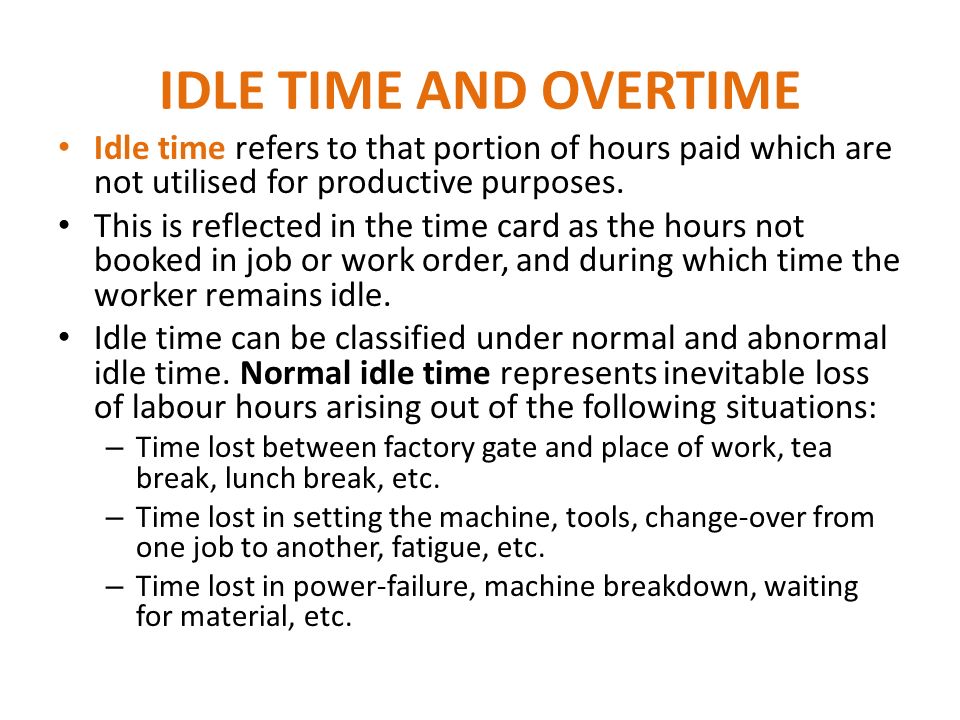 Overtime, idle time and incentives
