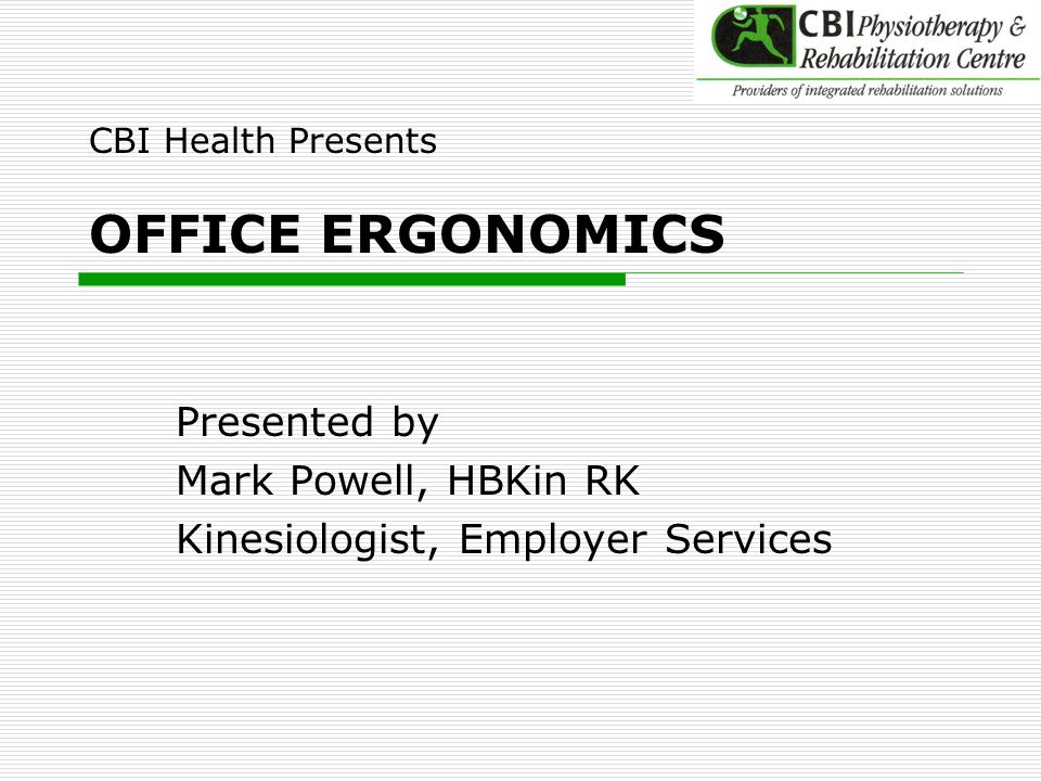 CBI Health Presents OFFICE ERGONOMICS
