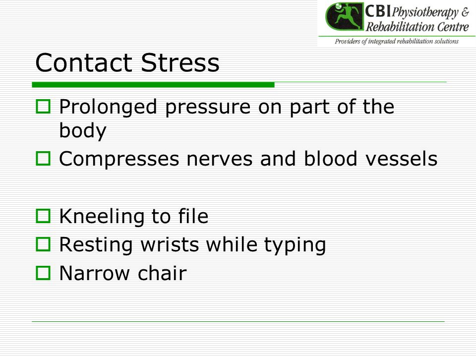 Contact Stress Prolonged pressure on part of the body