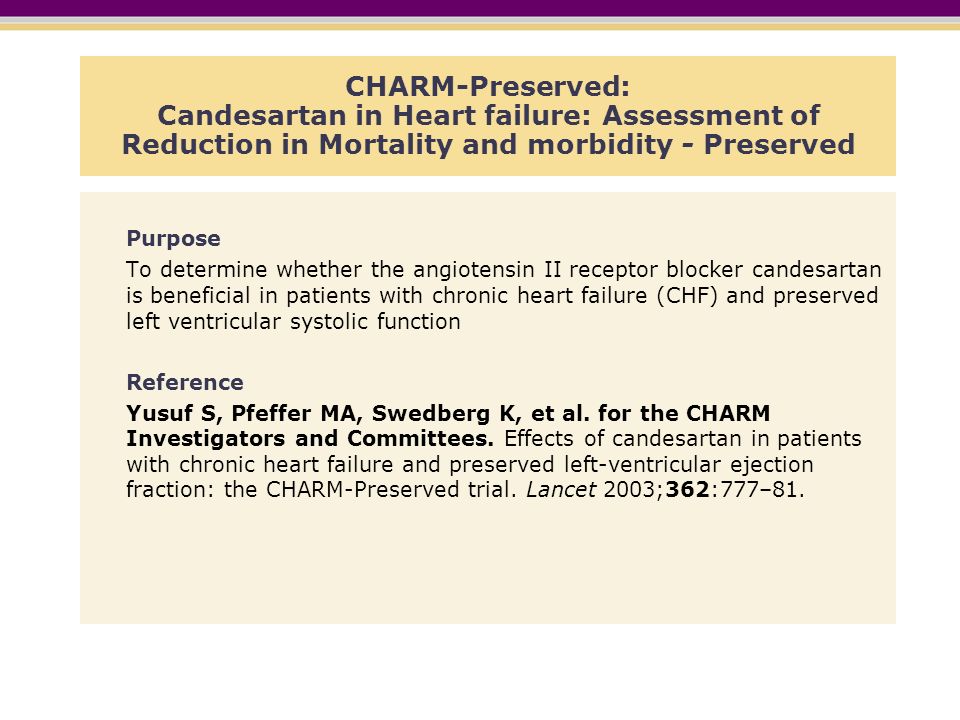 CHARM-Preserved: Candesartan in Heart failure: Assessment of Reduction in Mortality and morbidity - Preserved